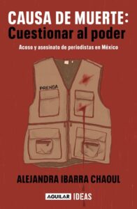 Capa do livro da jornalista Alejandra Ibarra, do projeto Defensores da Democracia, que investigou o que têm em comum os jornalistas assassinados no México, seu trabalho e o momento histórico no qual foram privados da vida